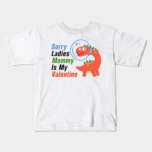 Kids Sorry Girls Mommy Is My Valentine Dino Kids T-Shirt